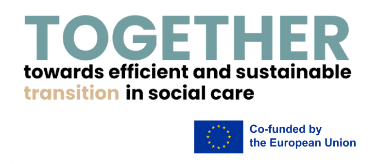 Together towards efficient and sustainable transition in social care. Co-funded by the European Union.